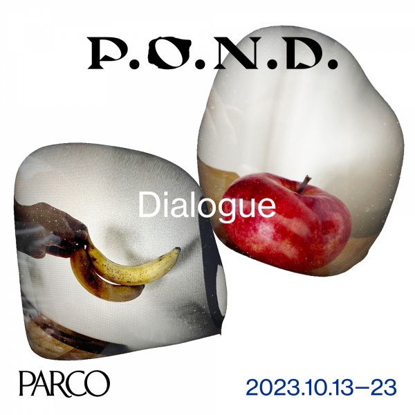 P.O.N.D.2023 Dialogue/Meet a new dialogue. 