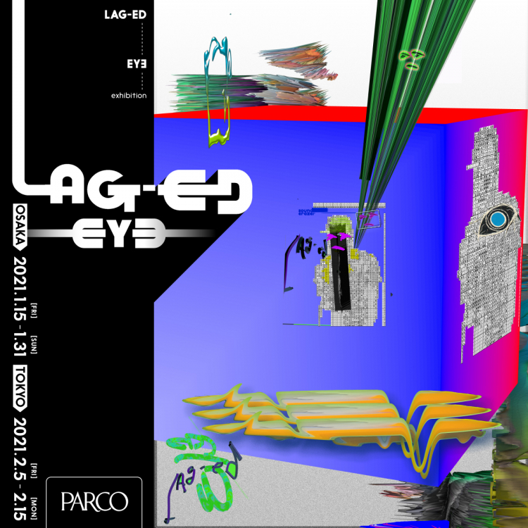 “LAG-ED” EYƎ exhibition