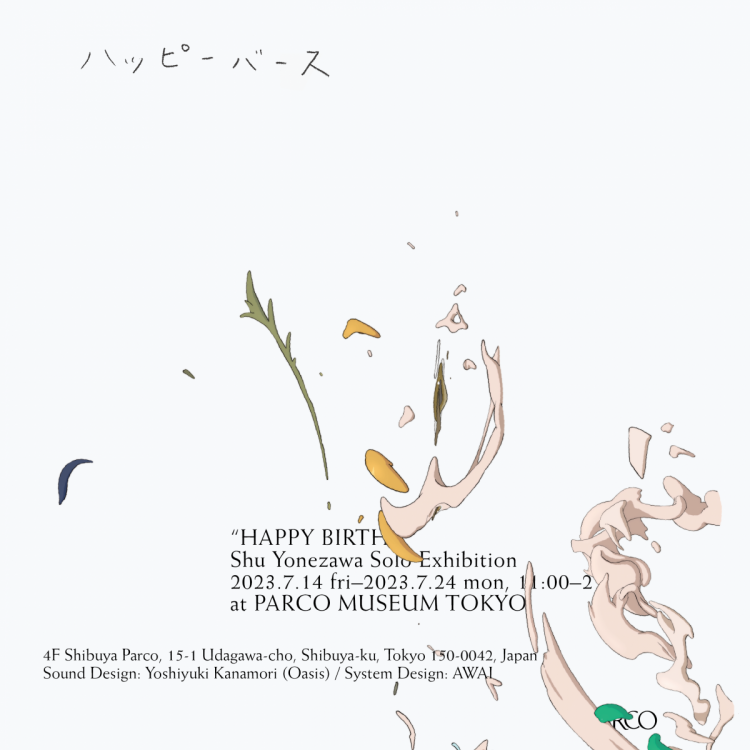 Yonezawa Hiiragi solo exhibition “Shu Yonezawa Solo Exhibition“ Happy Birth ””