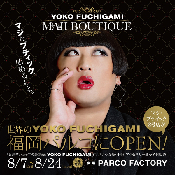 YOKO FUCHIGAMI MAJI BOUTIQUE